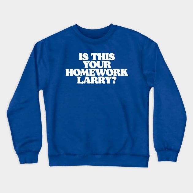 Is This Your Homework Larry? Funny Lebowski Dude & Walter Quote Crewneck Sweatshirt by GIANTSTEPDESIGN